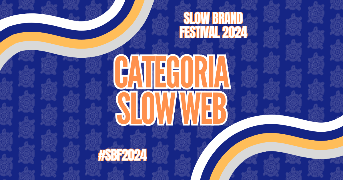 Slow Brand Festival 2024: le nomination della categoria Slow Web